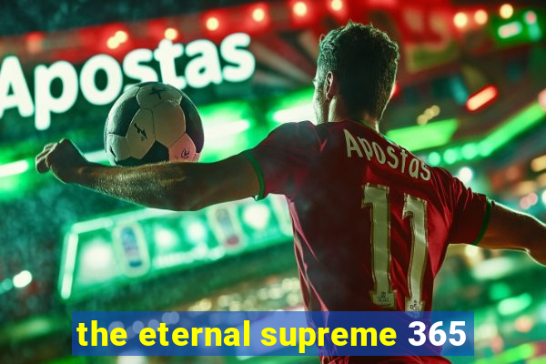 the eternal supreme 365